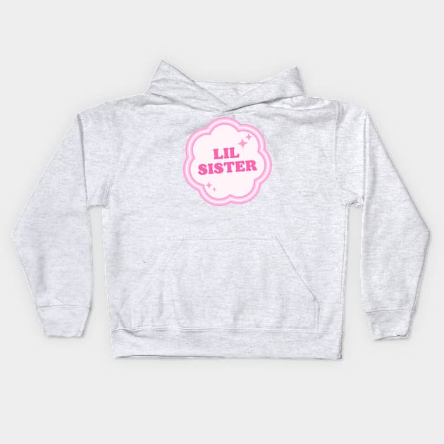 Lil Sis Sisterhood Kids Hoodie by ZiaAmelie